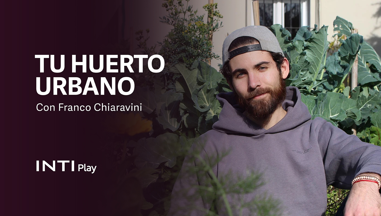 INTI CURSOS - TU HUERTO URBANO CON FRANCO CHIARAVINI